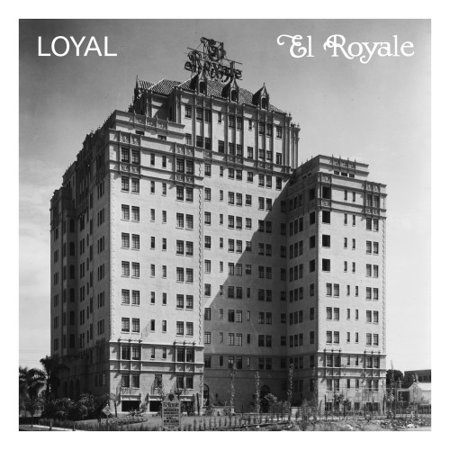 Loyal @ El Royale. 